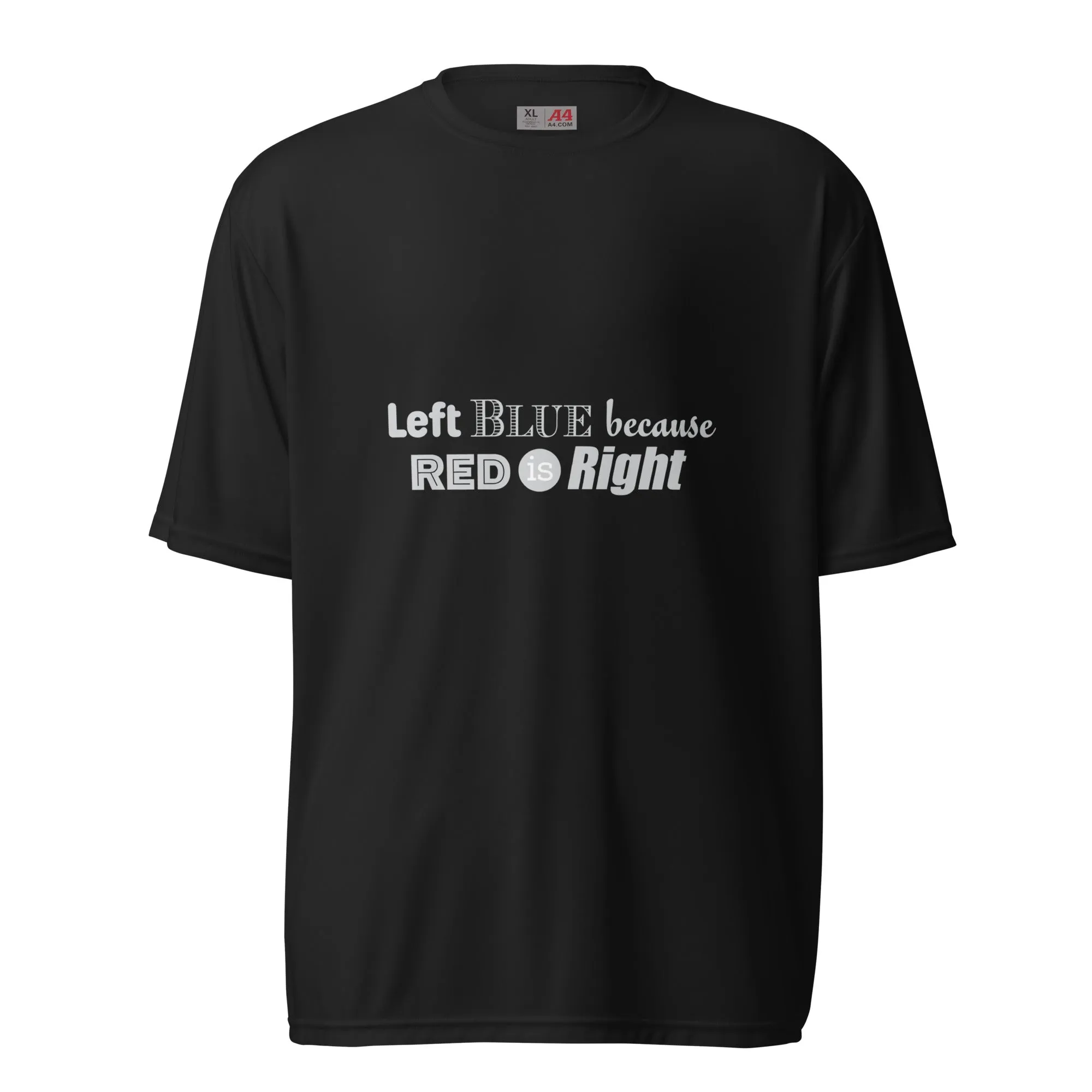 Left Blue because Red is Right Unisex performance crew neck t-shirt