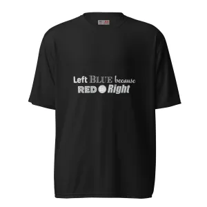 Left Blue because Red is Right Unisex performance crew neck t-shirt